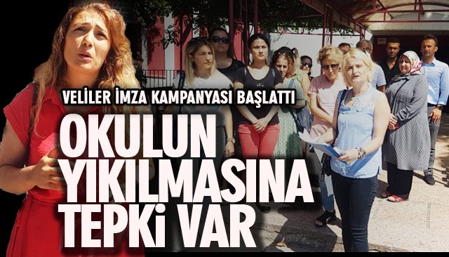 YIKIMA TEPKİ VAR; VELİLER İMZA KAMPANYASI BAŞLATTI