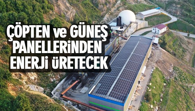 BELEDİYE BAŞKANI ÇÖPTEN VE GÜNEŞ PANELLERİNDEN ENERJİ ÜRETECEK