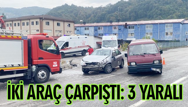 İKİ ARAÇ ÇARPIŞTI: 3 YARALI