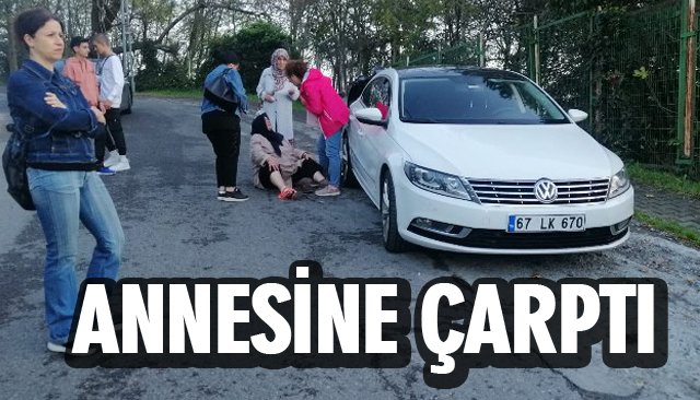 ANNESİNE ÇARPTI