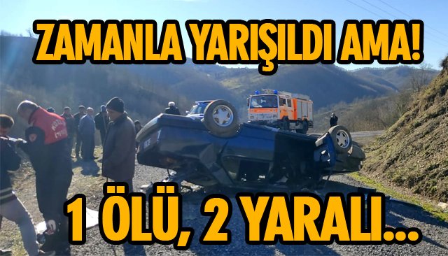 TAKLA ATTI: 1 ÖLÜ, 2 YARALI