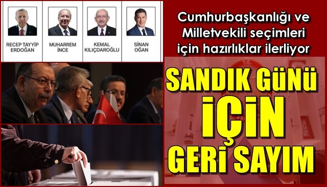 Cumhurbaşkanlığı ve Milletvekili seçimleri  için hazırlıklar ilerliyor... YÜZYILIN SEÇİMİ İÇİN GERİ SAYIM!