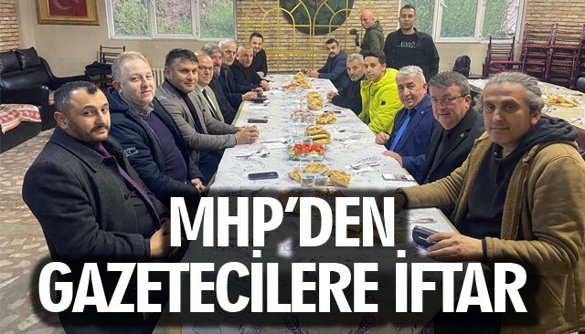 MHP’DEN GAZETECİLERE İFTAR