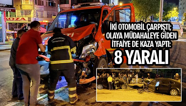 İKİ OTOMOBİL ÇARPIŞTI; OLAYA MÜDAHALEYE GİDEN İTFAİYE DE KAZA YAPTI: 8 YARALI 