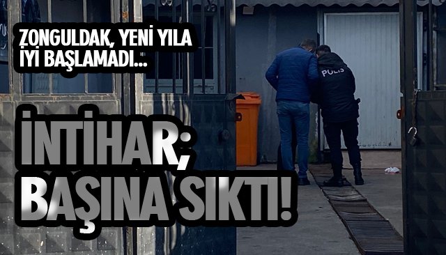 ZONGULDAK’TA İNTİHAR; BAŞINA SIKTI!