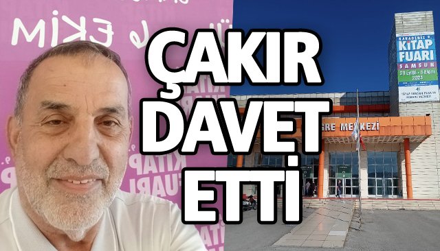 ÇAKIR DAVET ETTİ