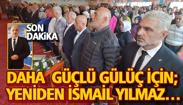 DAHA GÜÇLÜ GÜLÜÇ İÇİN; YENİDEN İSMAİL YILMAZ…