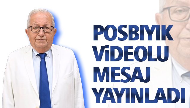 POSBIYIK, VİDEOLU MESAJ YAYINLADI