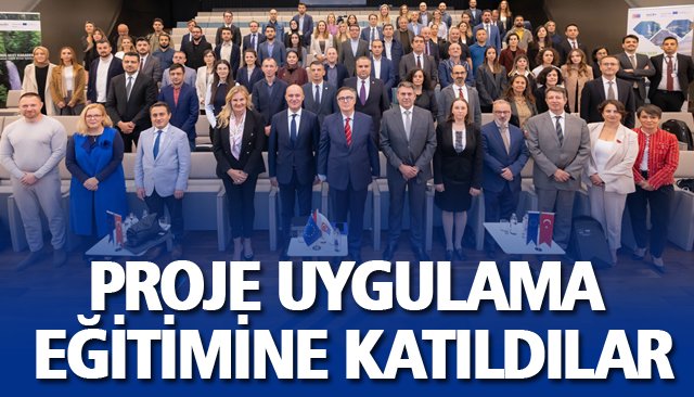 PROJE UYGULAMA EĞİTİMİNE KATILDILAR