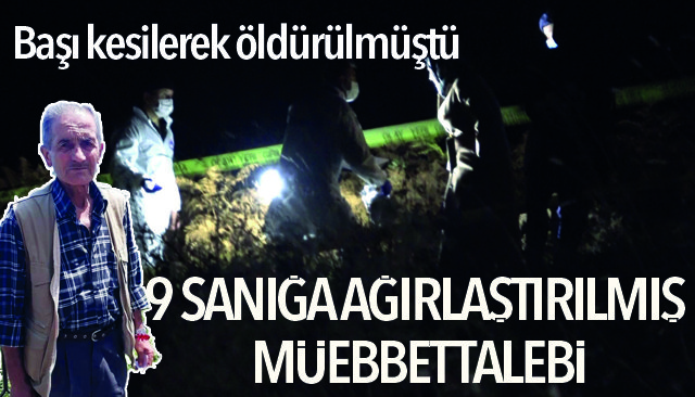 9 SANIĞA AĞIRLAŞTIRILMIŞ MÜEBBET TALEBİ