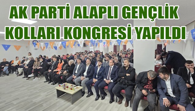 AK PARTİ ALAPLI GENÇLİK KOLLARI KONGRESİ YAPILDI