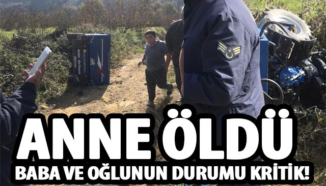 ANNE ÖLDÜ, BABA VE OĞLUNUN DURUMU KRİTİK!