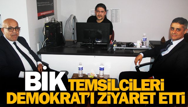 BİK TEMSİLCİLERİ DEMOKRAT’I ZİYARET ETTİ