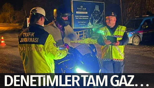 DENETİMLER TAM GAZ…