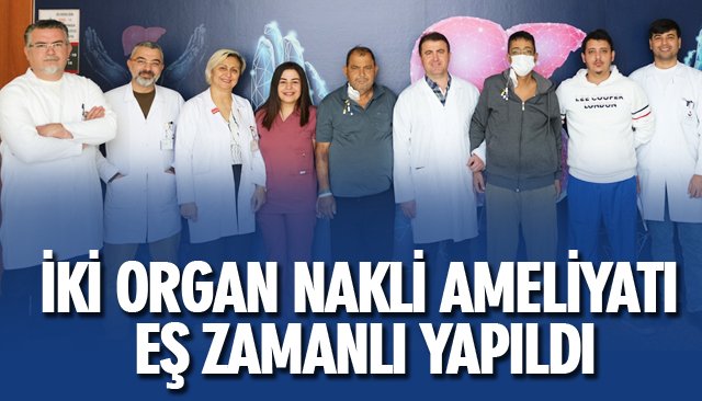 Doç. Dr. Yüksel: “Böbrek ve karaciğer nakillerini ayrı salonlarda eş zamanlı yaptık´´