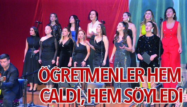 ÖĞRETMENLER HEM ÇALDI, HEM SÖYLEDİ