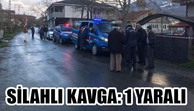 SİLAHLI KAVGA: 1 YARALI