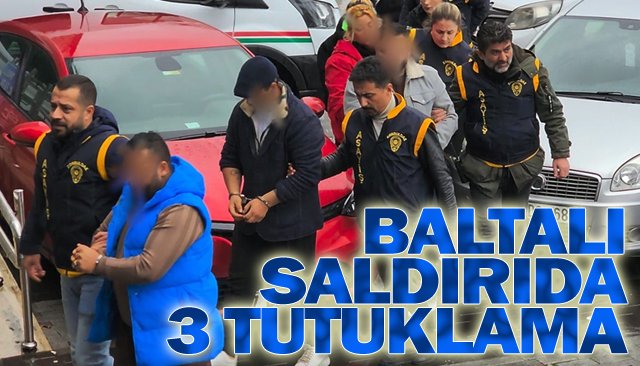 BALTALI SALDIRIDA 3 TUTUKLAMA