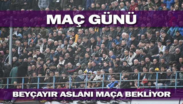 BEYÇAYIR ASLANI MAÇA BEKLİYOR