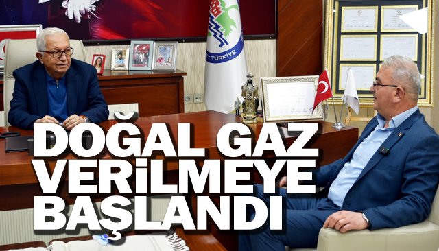 DOĞAL GAZ VERİLMEYE BAŞLANDI