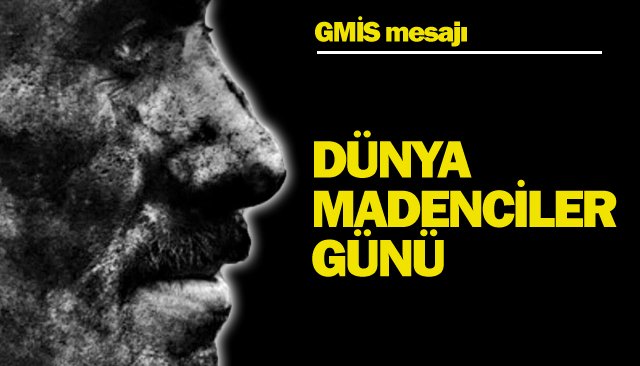 DÜNYA MADENCİLER GÜNÜ