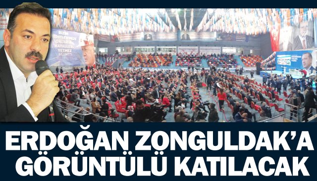 ERDOĞAN ZONGULDAK’A GÖRÜNTÜLÜ KATILACAK