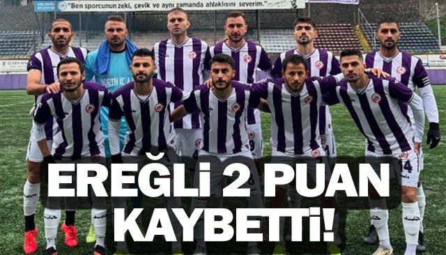 EREĞLİ 2 PUAN KAYBETTİ!