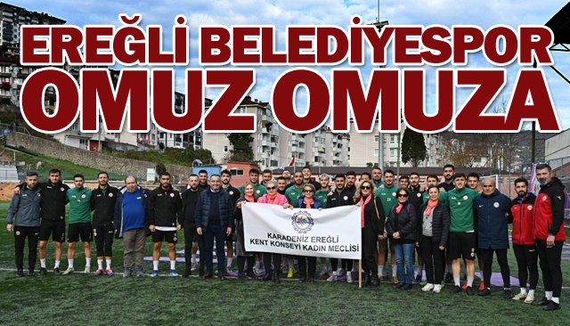 EREĞLİ BELEDİYESPOR OMUZ OMUZA