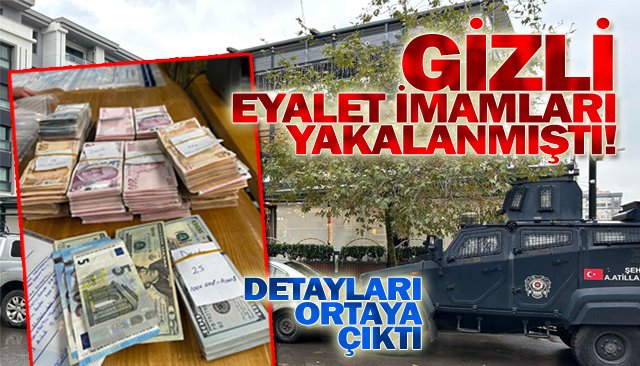 GİZLİ EYALET İMAMLARI YAKALANMIŞTI!