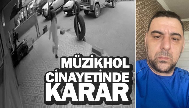 MÜZİKHOL CİNAYETİNDE KARAR