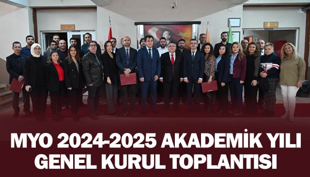 MYO 2024-2025 AKADEMİK YILI GENEL KURUL TOPLANTISI