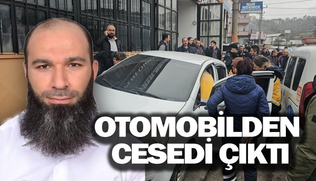 OTOMOBİLDEN CESEDİ ÇIKTI