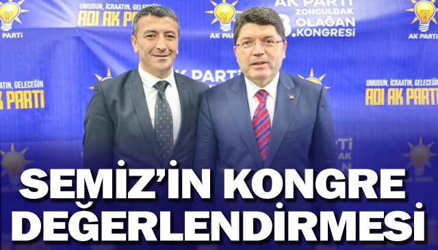 SEMİZ’İN KONGRE DEĞERLENDİRMESİ