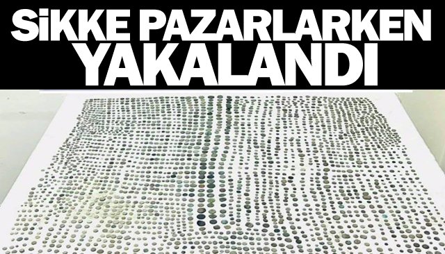 SİKKE PAZARLARKEN YAKALANDI