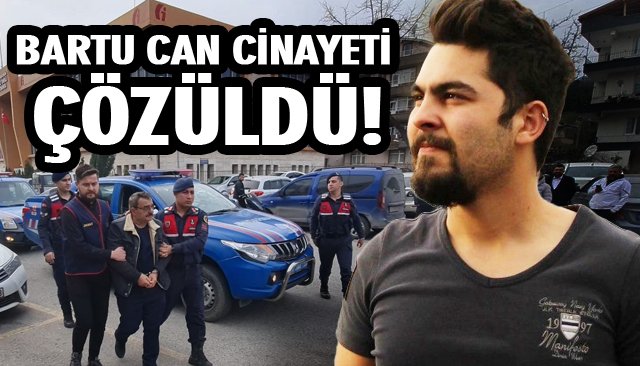 BARTU CAN CİNAYETİ ÇÖZÜLDÜ!