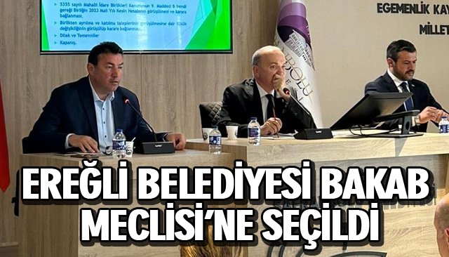 EREĞLİ BELEDİYESİ BAKAB MECLİSİ’NE SEÇİLDİ