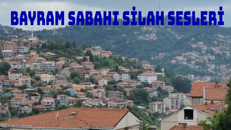 BAYRAM SABAHI SİLAH SESLERİ  - 1
