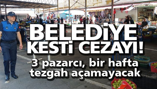 3 ESNAFA TEZGÂH KAPAMA CEZASI