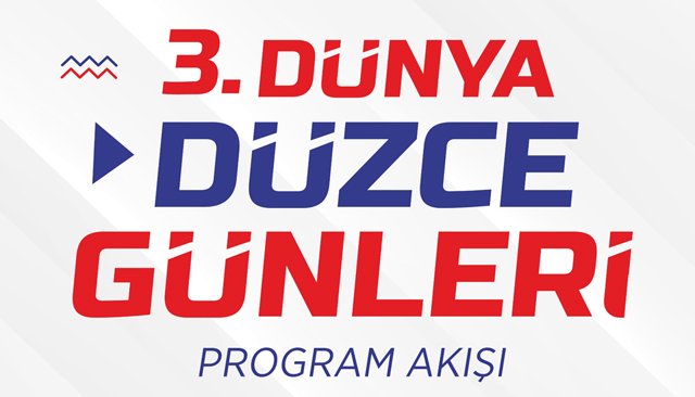 DÜNYA DÜZCE GÜNLERİ BAŞLIYOR