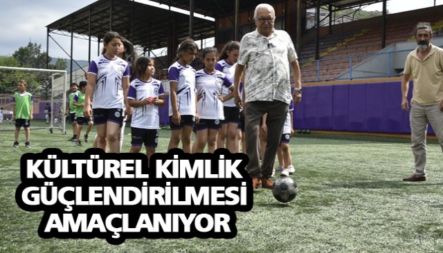 KÜLTÜREL KİMLİK GÜÇLENDİRİLMESİ AMAÇLANIYOR