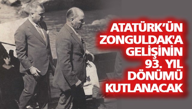 ATATÜRK’ÜN ZONGULDAK´A GELİŞİNİN 93. YILDÖNÜMÜ KUTLANACAK