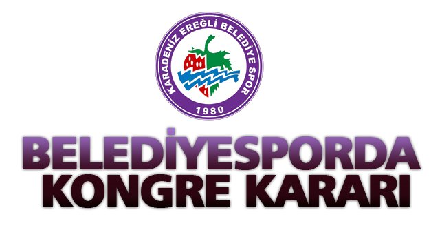 BELEDİYESPORDA KONGRE KARARI