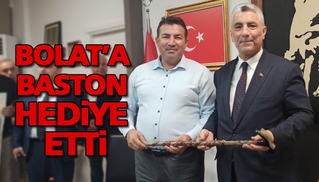 BOLAT’A BASTON HEDİYE ETTİ