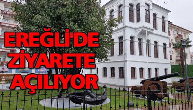 EREĞLİ´DE ZİYARETE AÇILIYOR