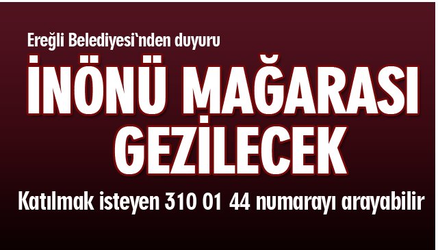 İNÖNÜ MAĞARASI GEZİLECEK