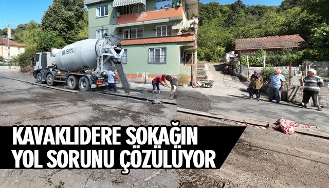 KAVAKLIDERE SOKAĞIN YOL SORUNU ÇÖZÜLÜYOR