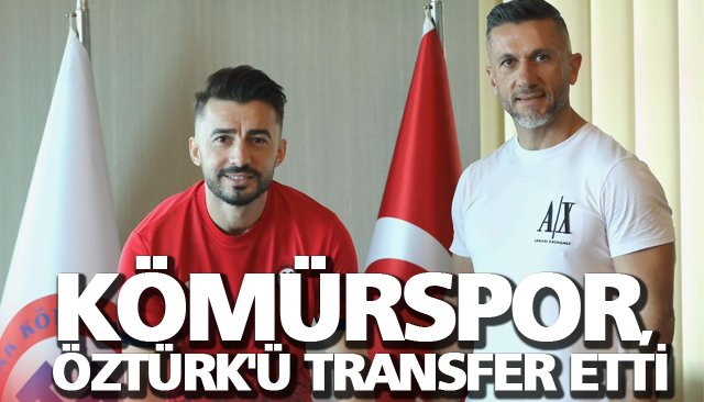 KÖMÜRSPOR, ÖZTÜRK´Ü TRANSFER ETTİ