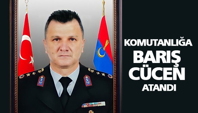 KOMUTANLIĞA BARIŞ CÜCEN ATANDI