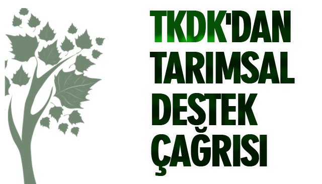 TKDK´DAN TARIMSAL DESTEK ÇAĞRISI