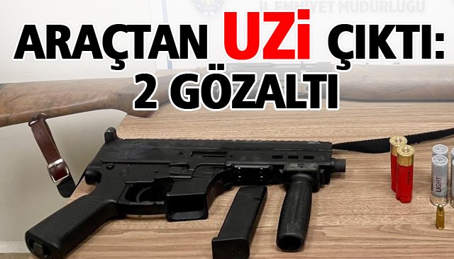 ARAÇTAN UZİ ÇIKTI: 2 GÖZALTI